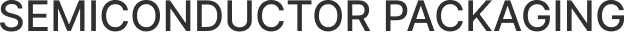 SEMICONDUCTOR PACKAGING